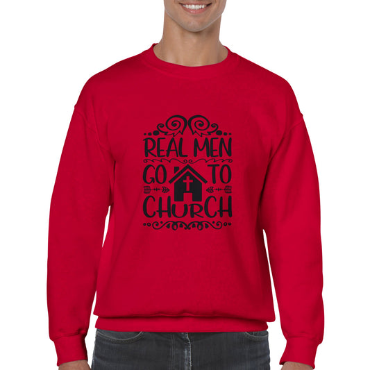 Real Men Go To Church - Classic Unisex Crewneck Sweatshirt