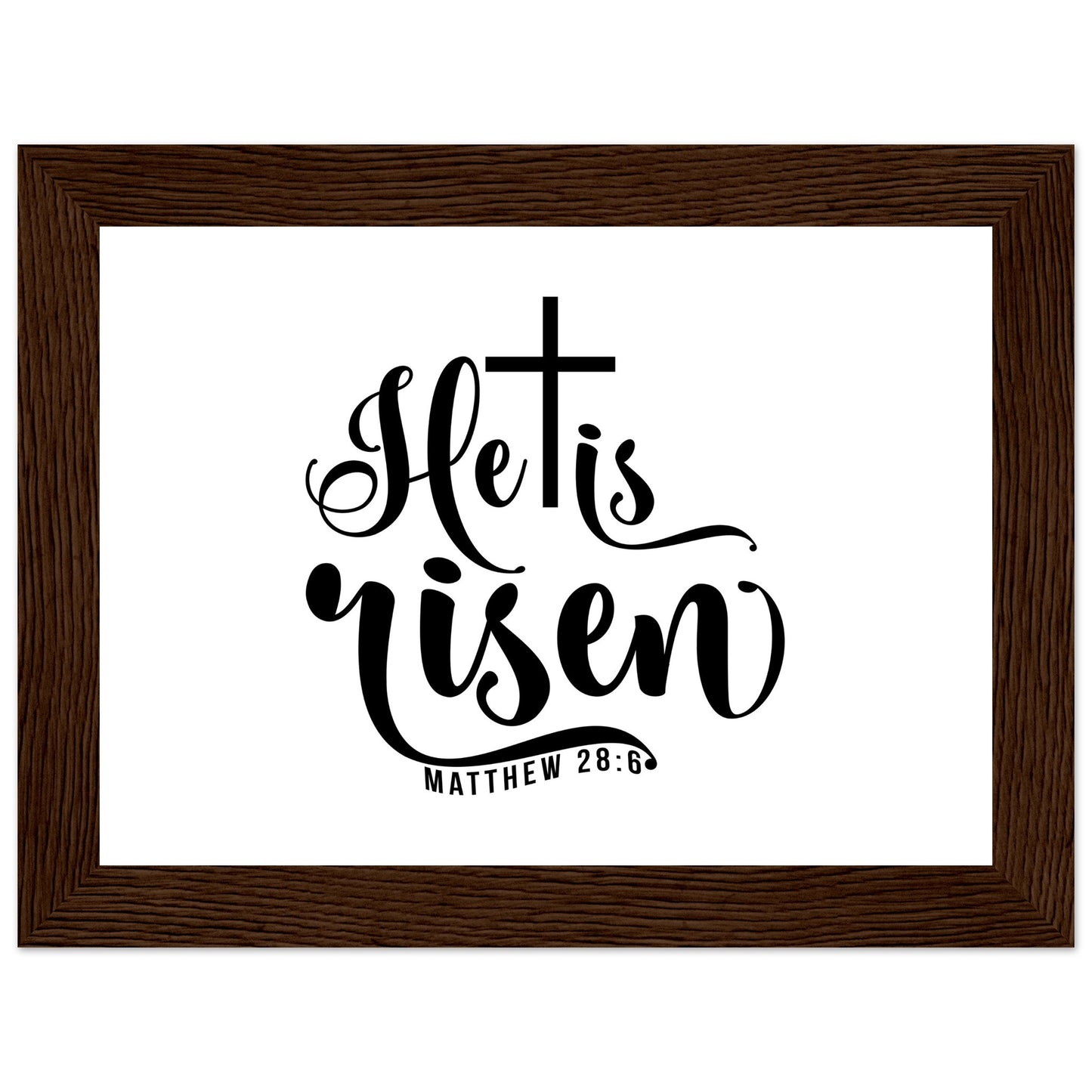 He is Risen (Matthew 20:6) - Premium Matte Paper Wooden Framed Poster