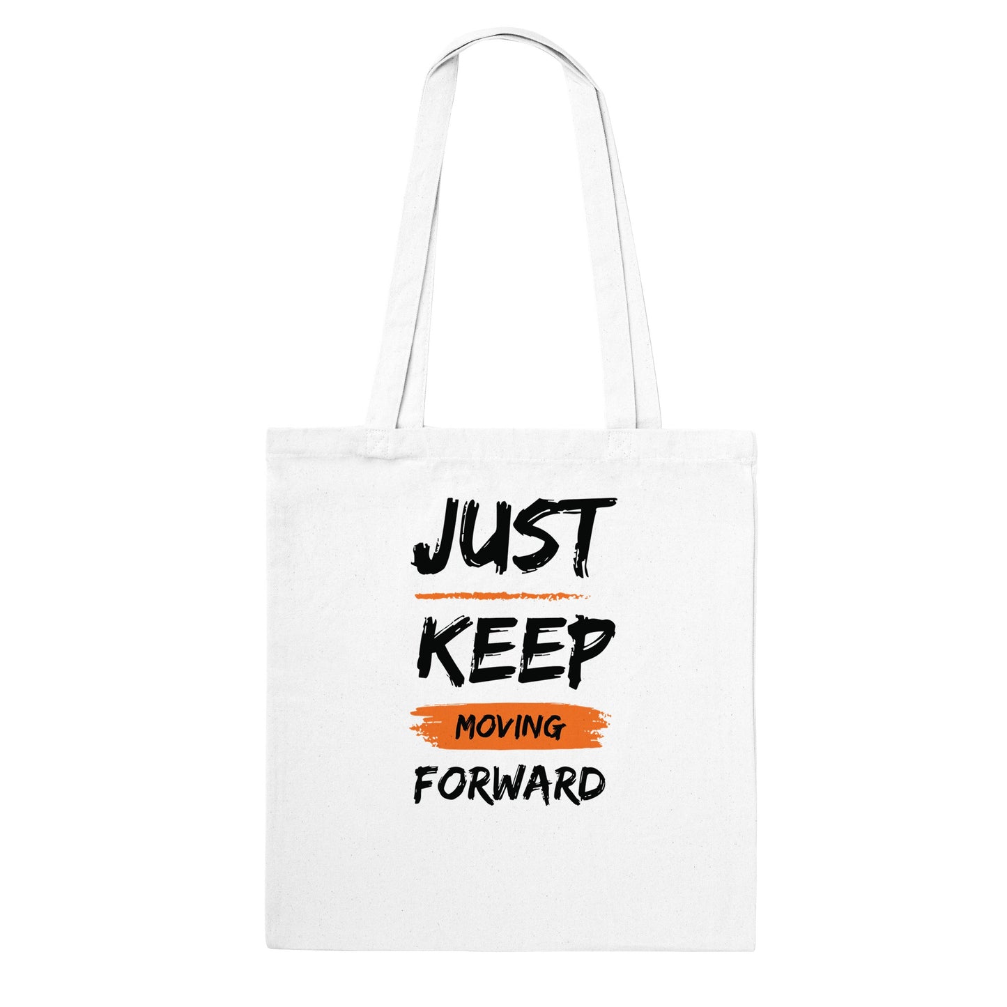 Just Keep Moving Forward - Classic Tote Bag