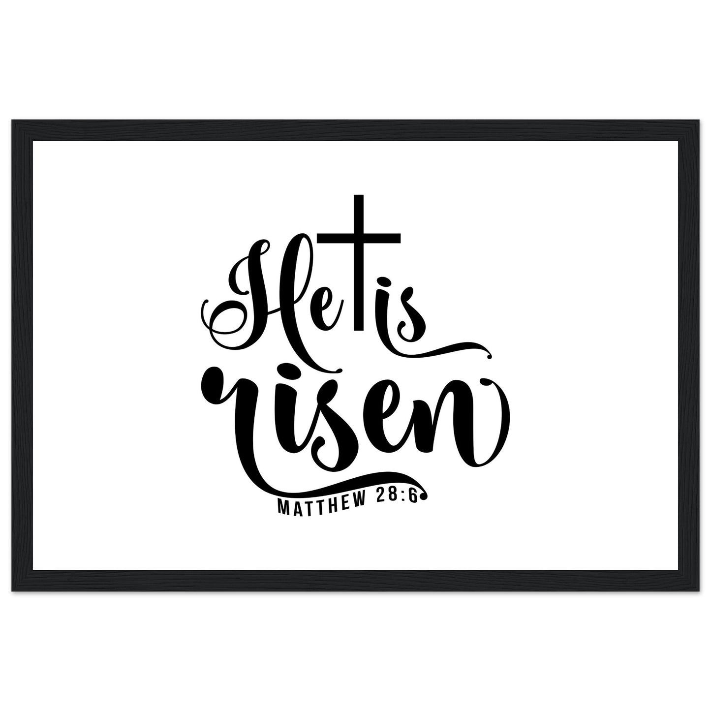 He is Risen (Matthew 20:6) - Premium Matte Paper Wooden Framed Poster