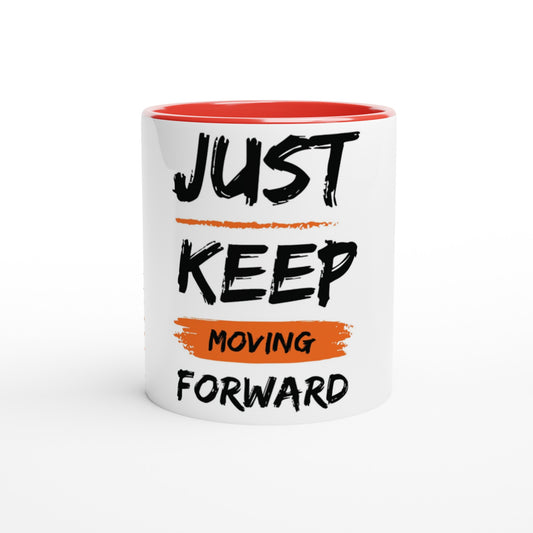 Just Keep Moving Forward - White 11oz Ceramic Mug with Color Inside