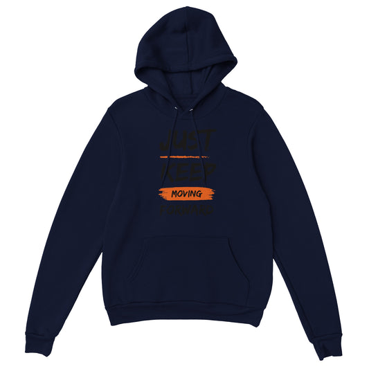 Just Keep Moving Forward - Premium Unisex Pullover Hoodie