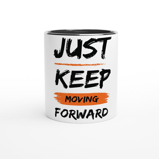 Just Keep Moving Forward - White 11oz Ceramic Mug with Color Inside