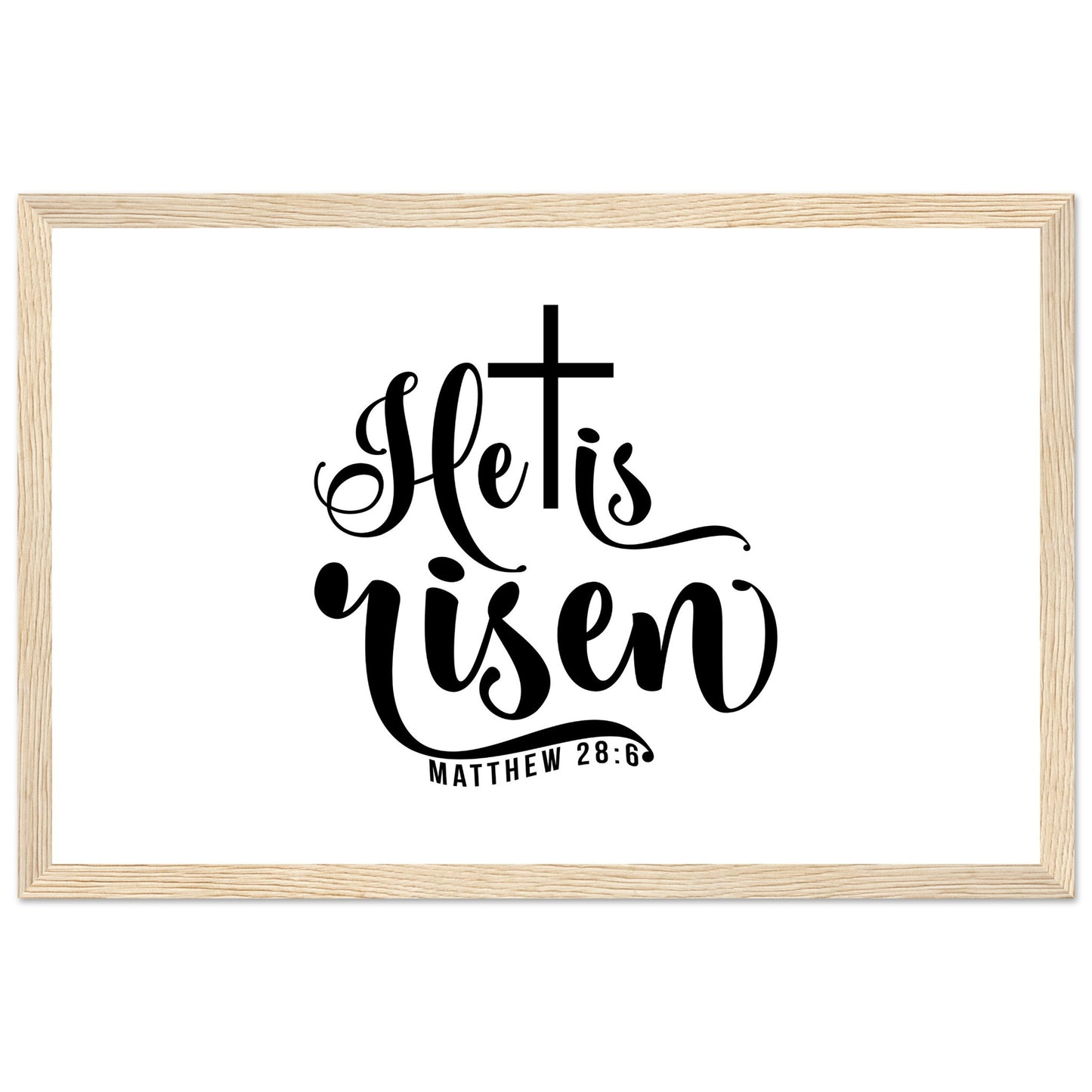 He is Risen (Matthew 20:6) - Premium Matte Paper Wooden Framed Poster