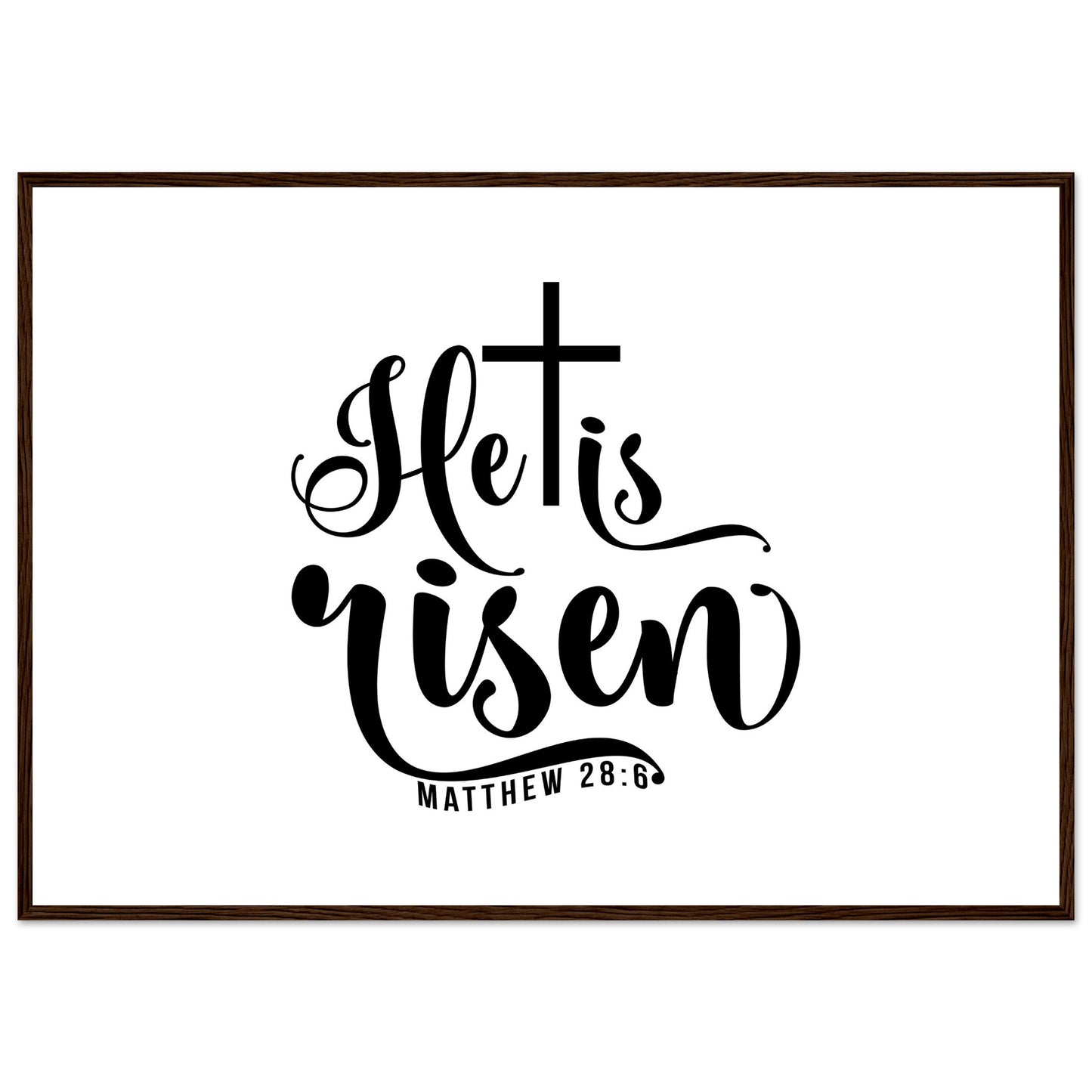 He is Risen (Matthew 20:6) - Premium Matte Paper Wooden Framed Poster