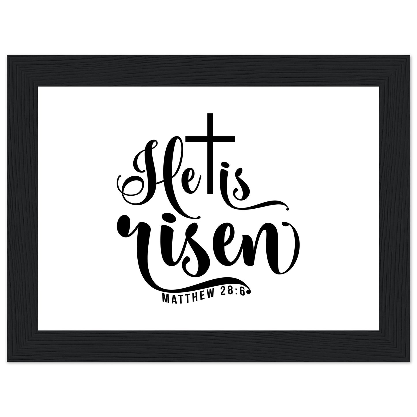 He is Risen (Matthew 20:6) - Premium Matte Paper Wooden Framed Poster