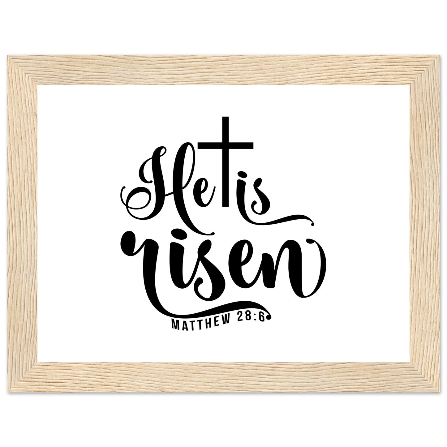 He is Risen (Matthew 20:6) - Premium Matte Paper Wooden Framed Poster