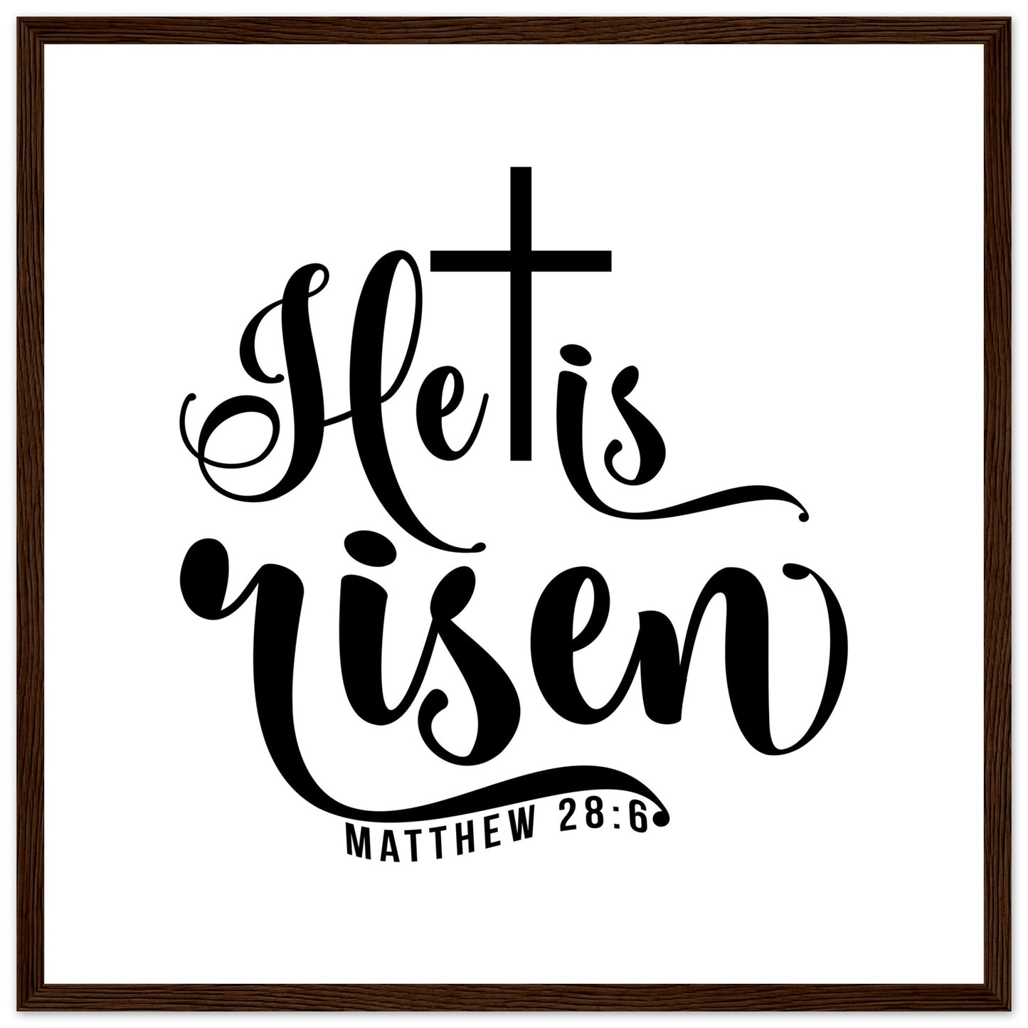 He is Risen (Matthew 20:6) - Premium Matte Paper Wooden Framed Poster