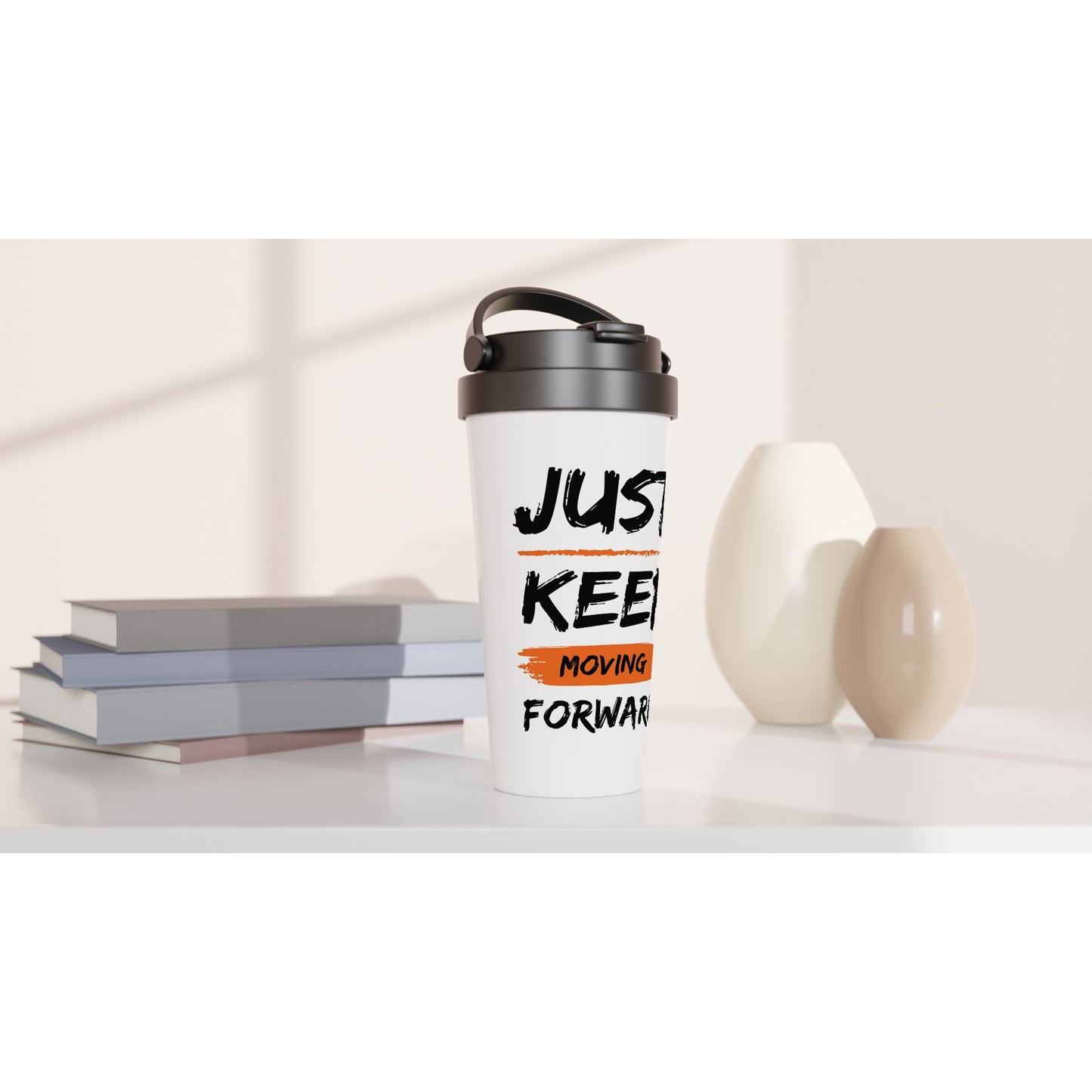 Just Keep Moving Forward - White 15oz Stainless Steel Travel Mug