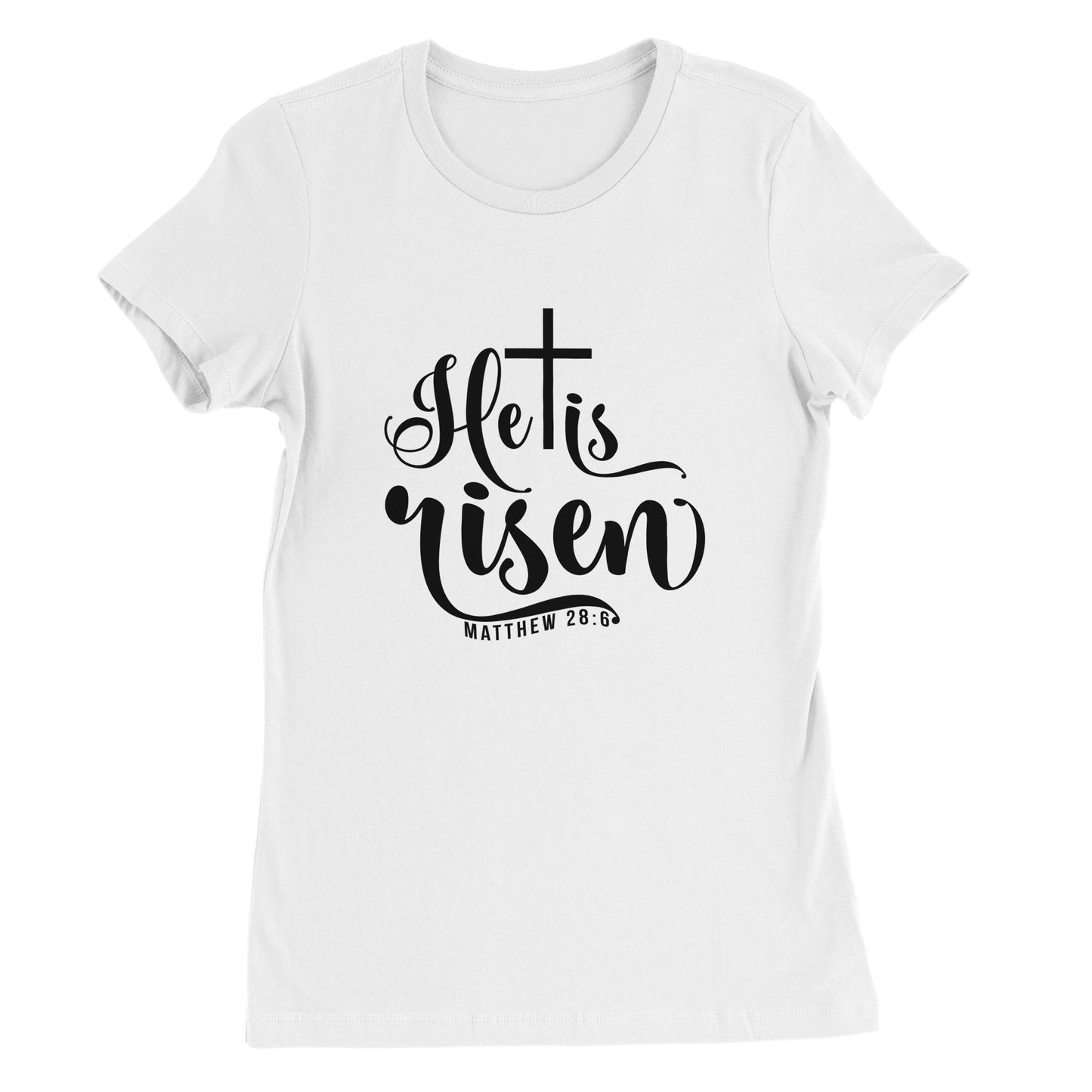 He is Risen (Matthew 20:6) - Premium Womens Crewneck T-shirt