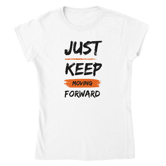 Just Keep Moving Forward - Classic Womens Crewneck T-shirt