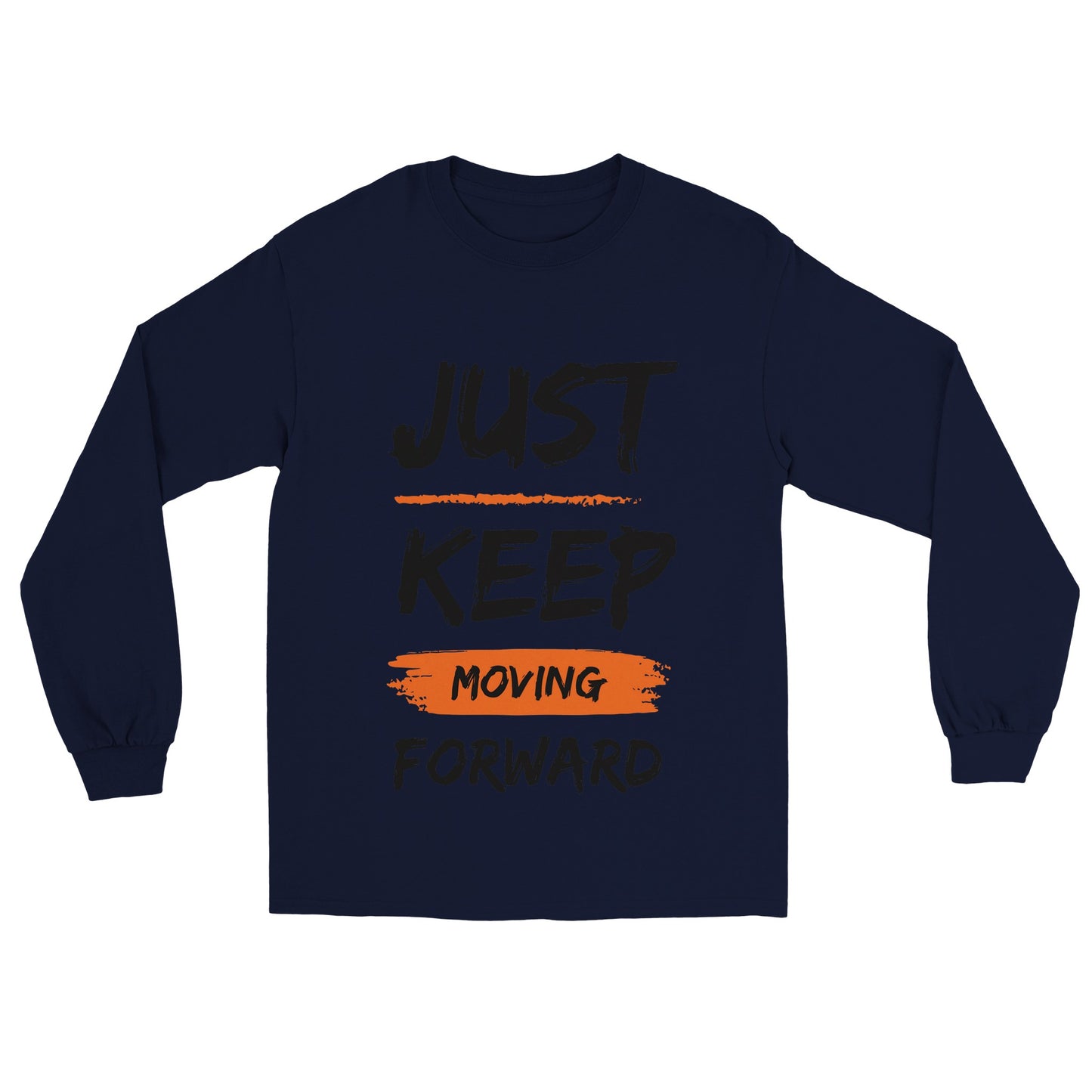 Just Keep Moving Forward - Classic Unisex Longsleeve T-shirt