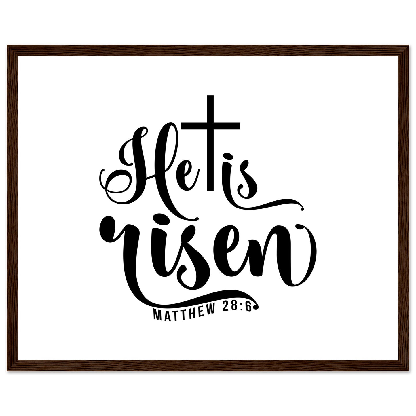 He is Risen (Matthew 20:6) - Premium Matte Paper Wooden Framed Poster