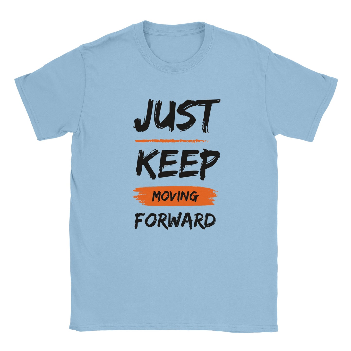 Just Keep Moving Forward - Classic Unisex Crewneck T-shirt