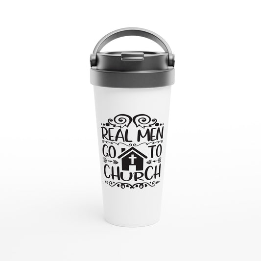 Real Men Go To Church - White 15oz Stainless Steel Travel Mug