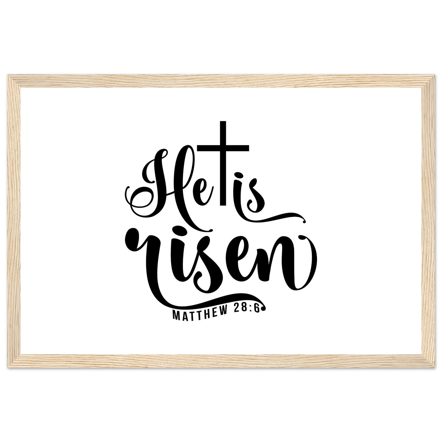 He is Risen (Matthew 20:6) - Premium Matte Paper Wooden Framed Poster