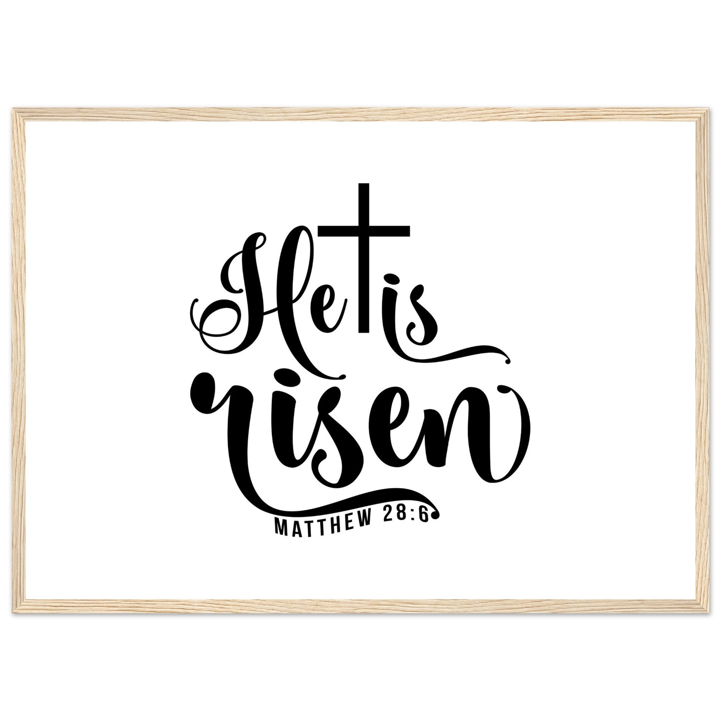 He is Risen (Matthew 20:6) - Premium Matte Paper Wooden Framed Poster