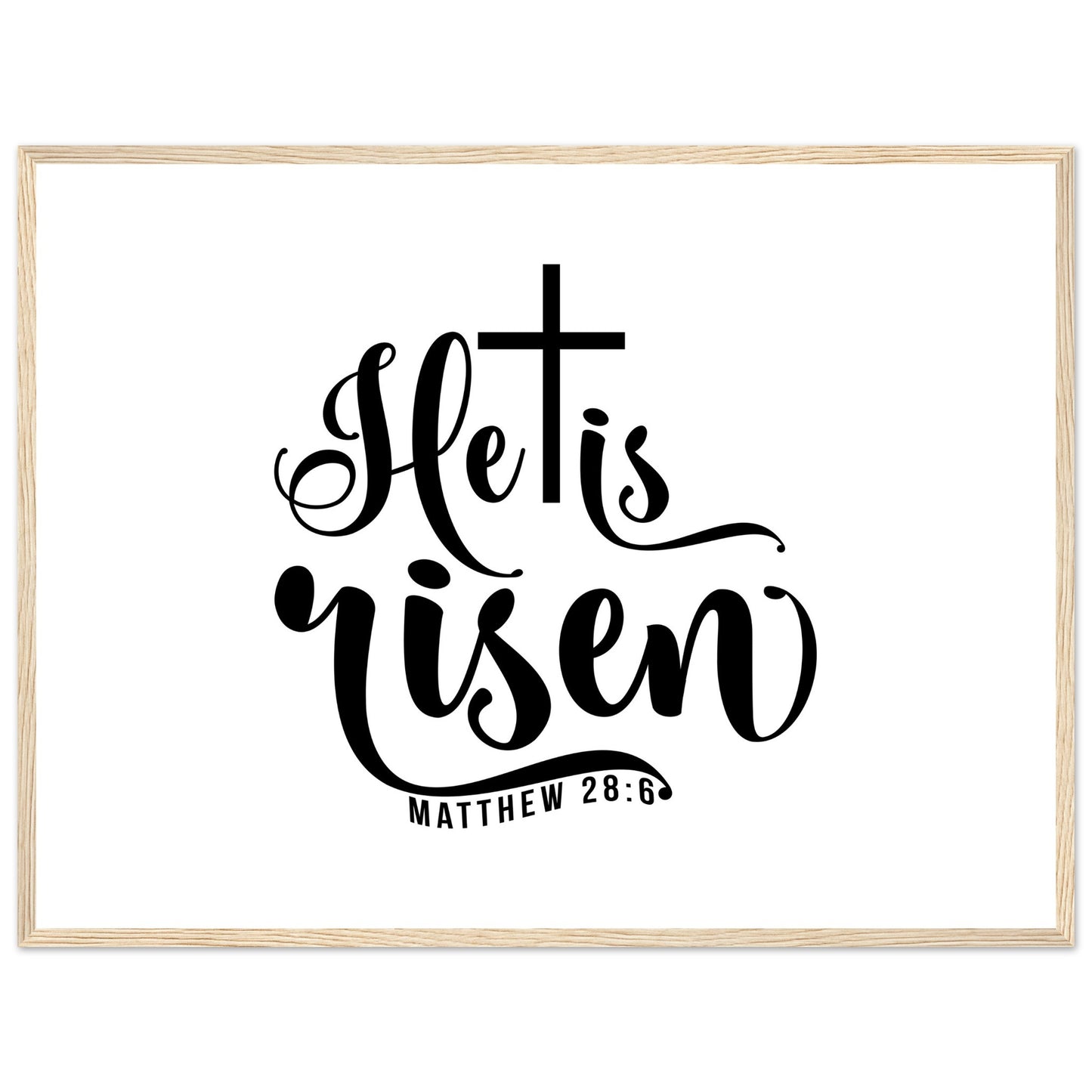 He is Risen (Matthew 20:6) - Premium Matte Paper Wooden Framed Poster