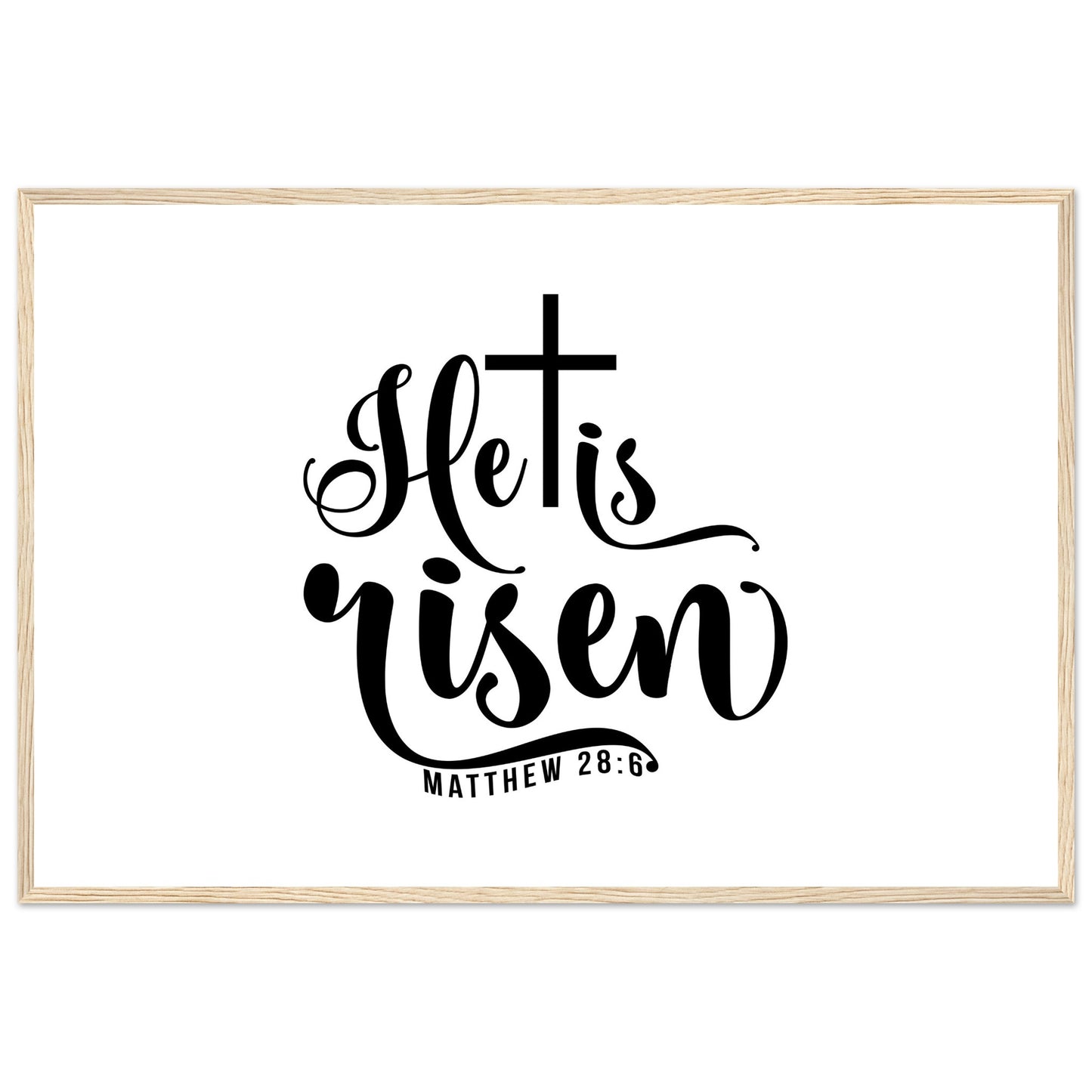 He is Risen (Matthew 20:6) - Premium Matte Paper Wooden Framed Poster