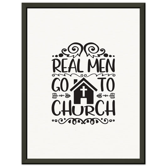 Real Men Go To Church - Museum-Quality Matte Paper Metal Framed Poster