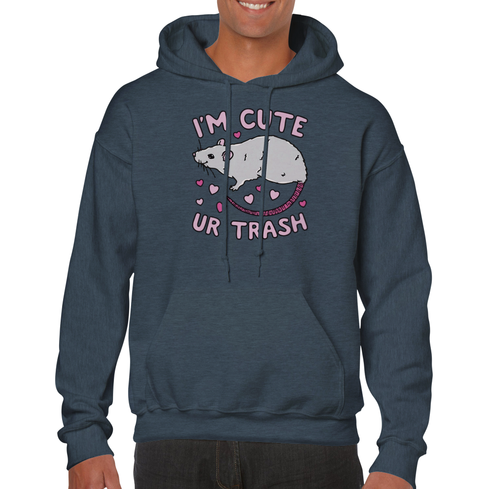 I'm Cute, Ur Trash -- Classic Unisex Pullover Hoodie