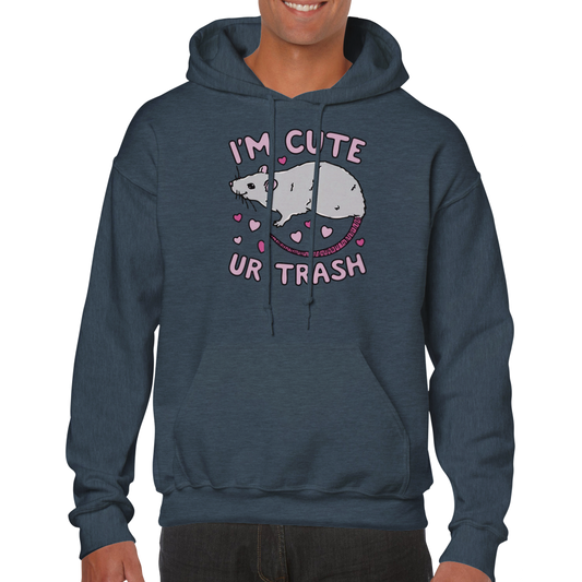 I'm Cute, Ur Trash -- Classic Unisex Pullover Hoodie