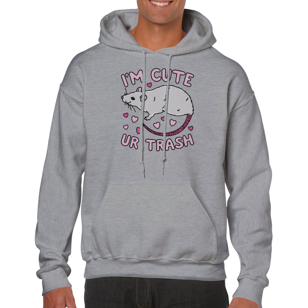 I'm Cute, Ur Trash -- Classic Unisex Pullover Hoodie