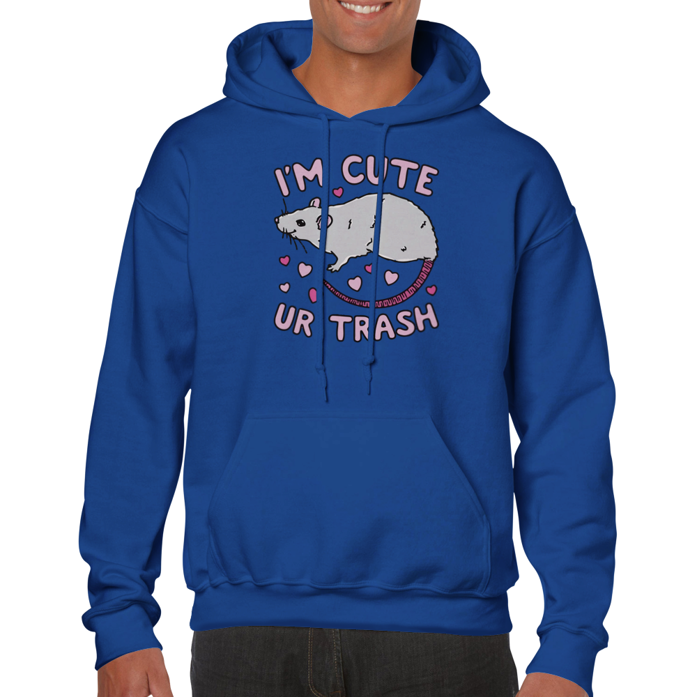 I'm Cute, Ur Trash -- Classic Unisex Pullover Hoodie