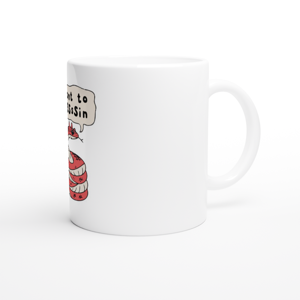 I Want to ssSSSsSin -- White 11oz Ceramic Mug