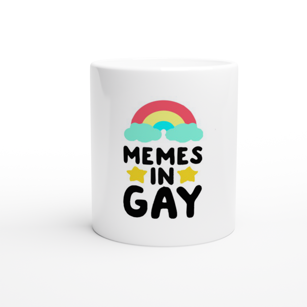 Memes in Gay -- White 11oz Ceramic Mug