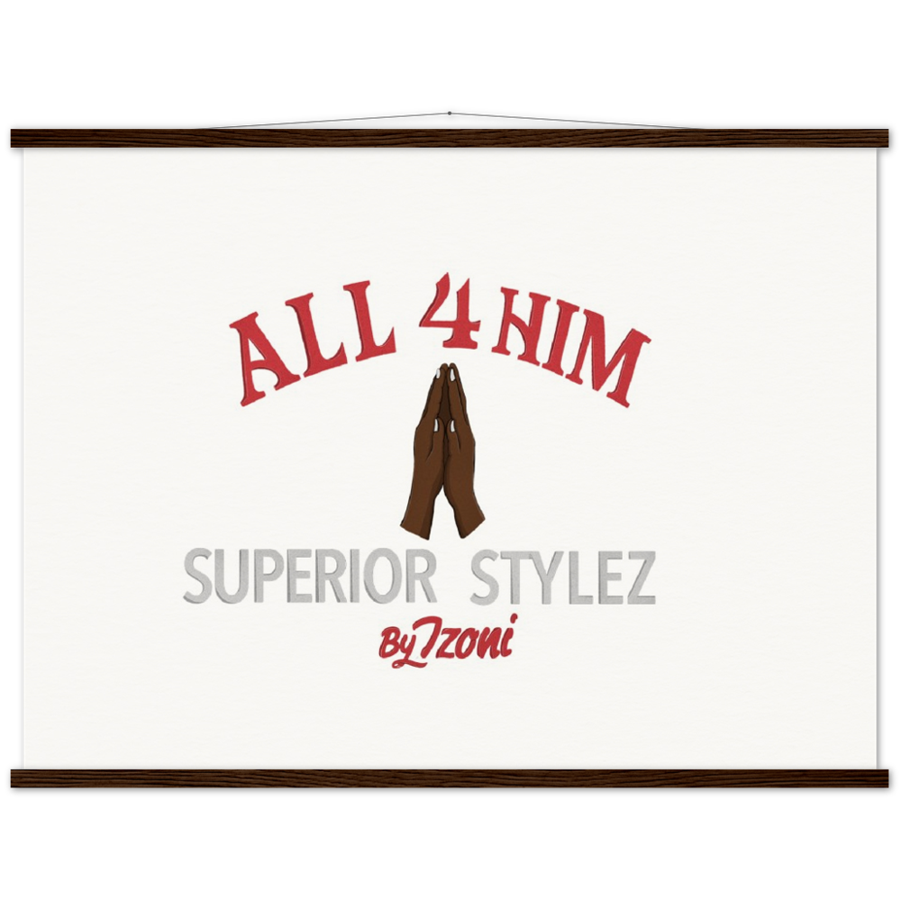 All 4 Him - Museum-Quality Matte Paper Poster & Hanger