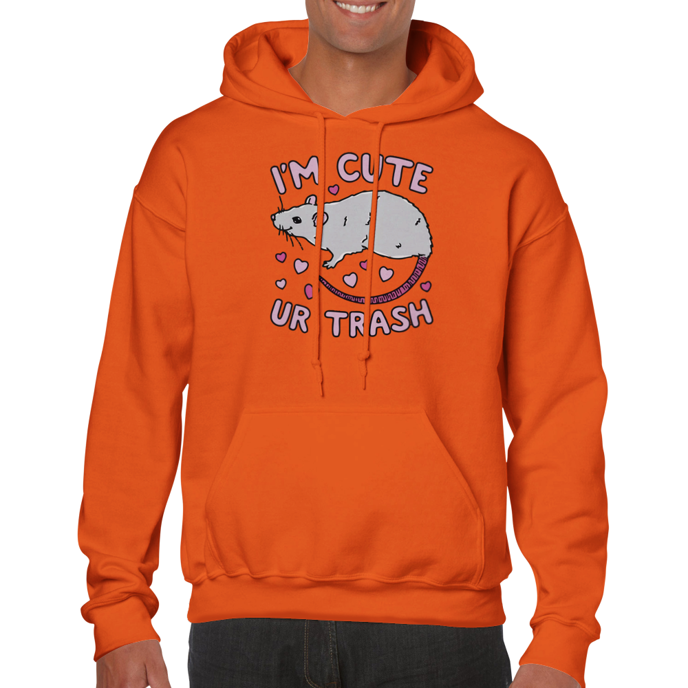 I'm Cute, Ur Trash -- Classic Unisex Pullover Hoodie