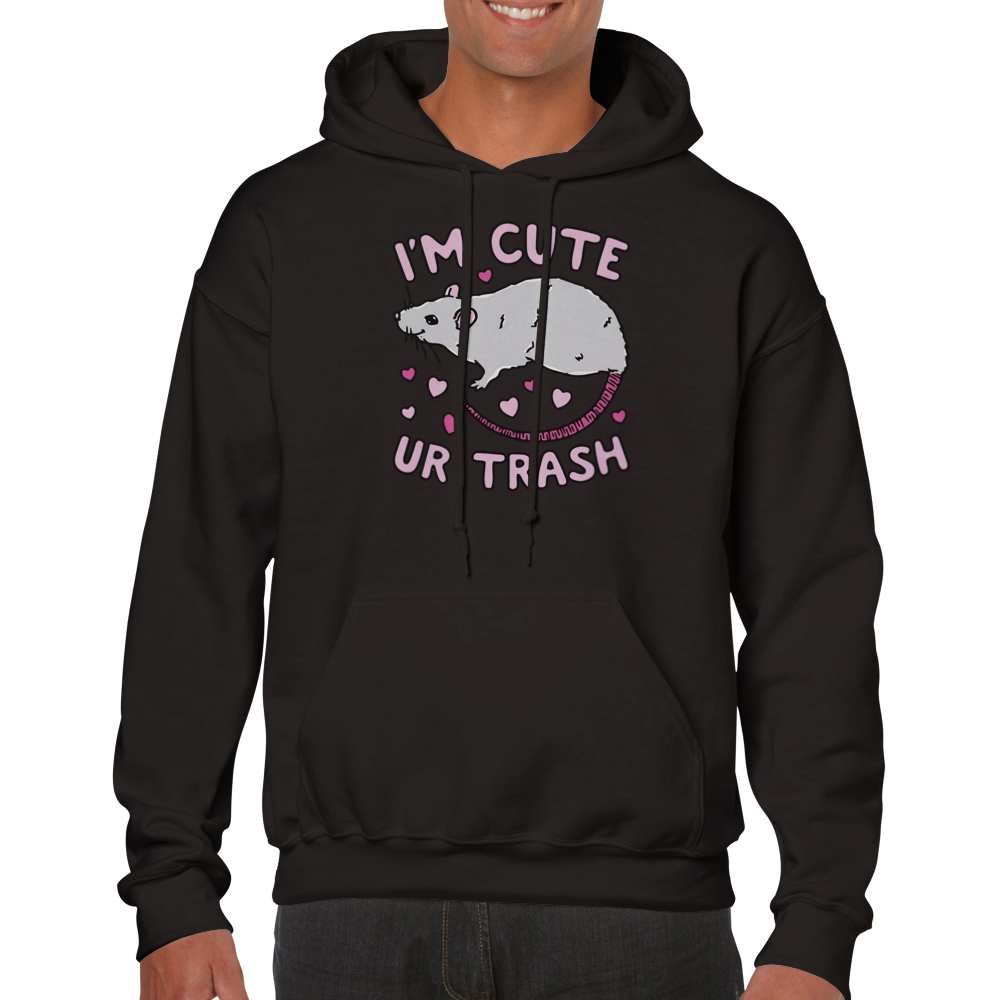 I'm Cute, Ur Trash -- Classic Unisex Pullover Hoodie