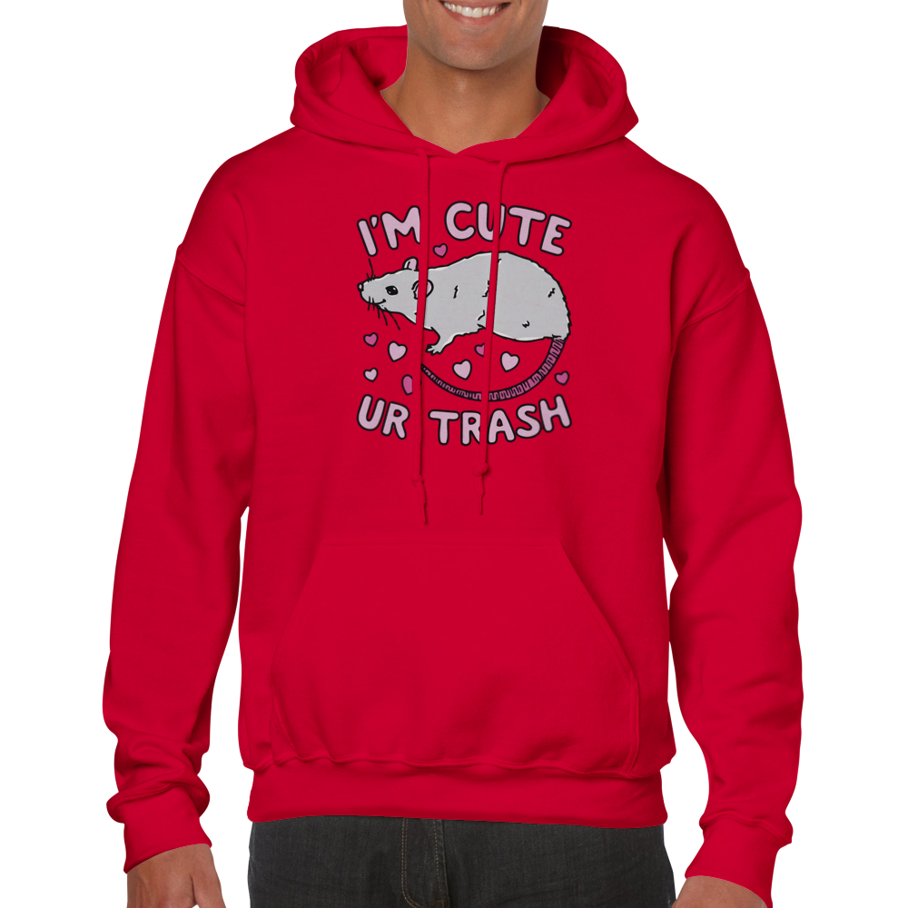 I'm Cute, Ur Trash -- Classic Unisex Pullover Hoodie