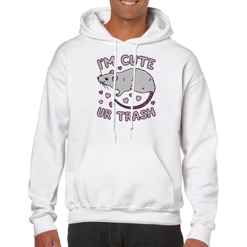 I'm Cute, Ur Trash -- Classic Unisex Pullover Hoodie