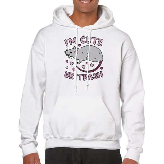 I'm Cute, Ur Trash -- Classic Unisex Pullover Hoodie