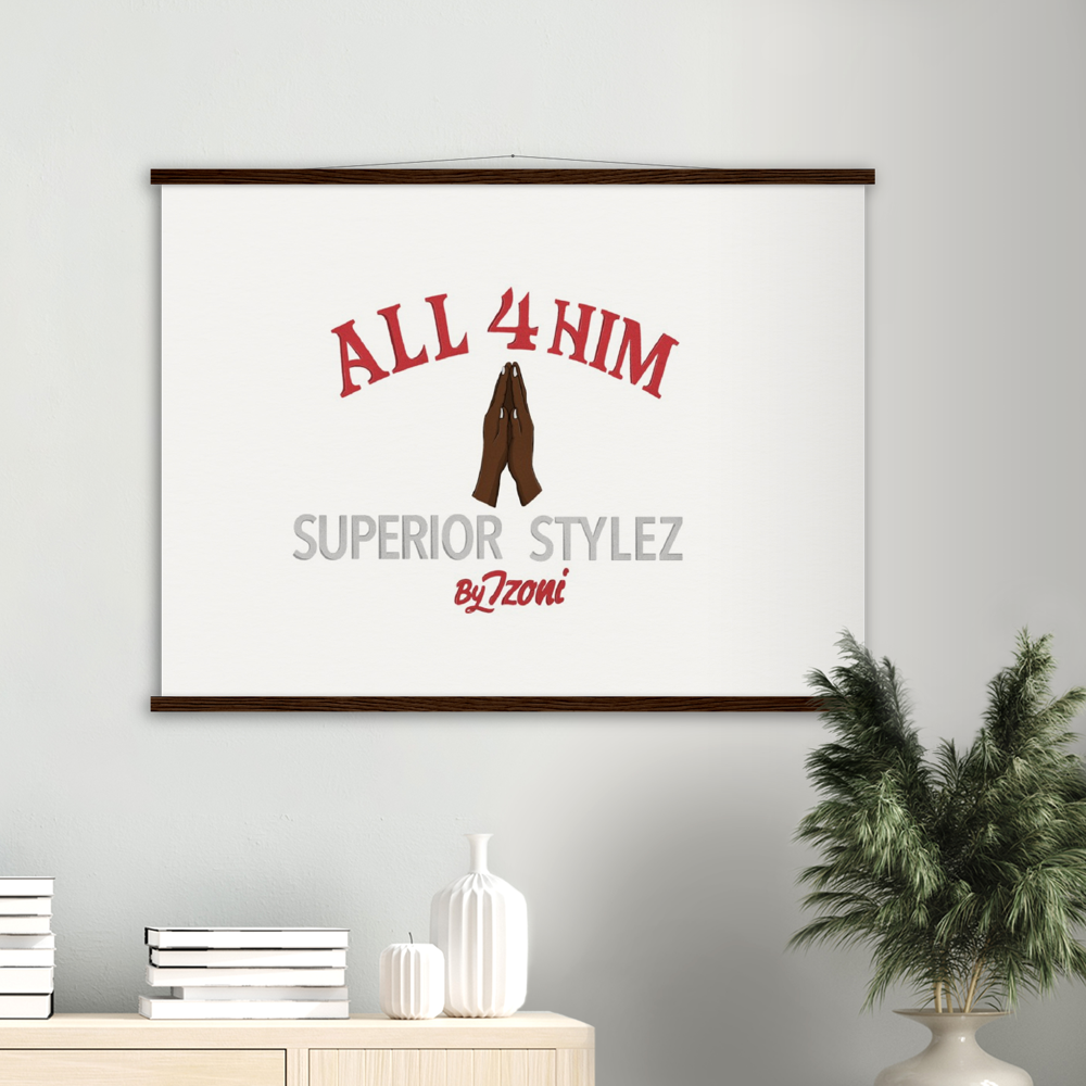 All 4 Him - Museum-Quality Matte Paper Poster & Hanger