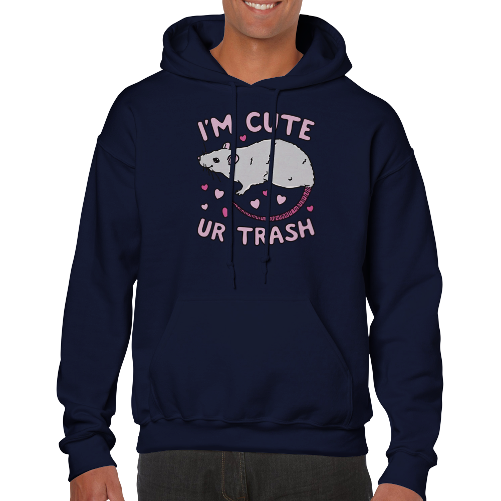 I'm Cute, Ur Trash -- Classic Unisex Pullover Hoodie